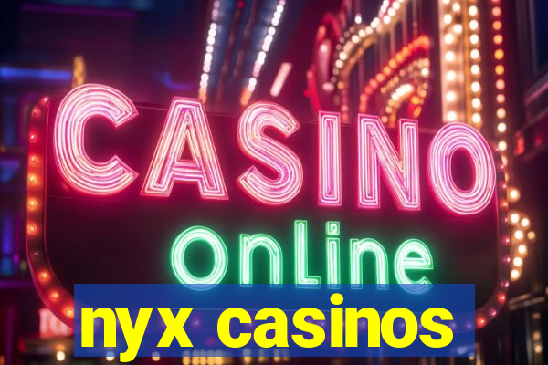 nyx casinos